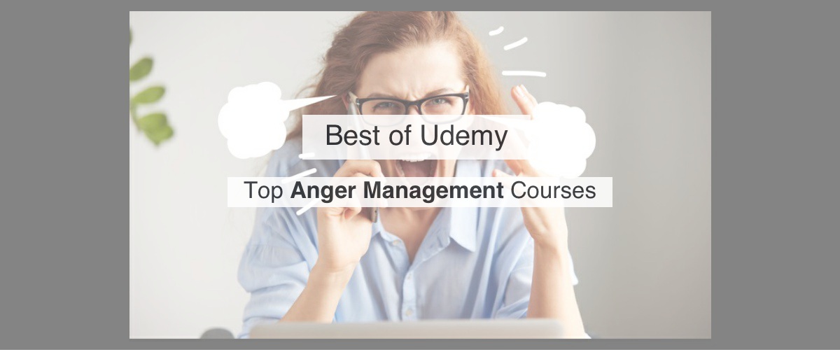 Top Udemy Anger Management courses by Reddit Upvotes Reddsera