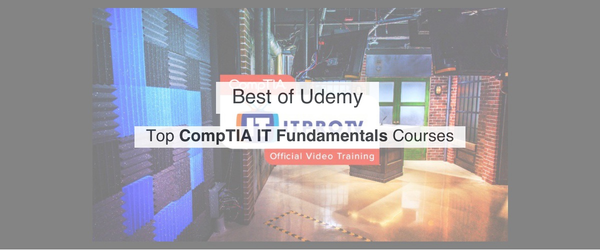 Top Udemy CompTIA IT Fundamentals Courses By Reddit Upvotes | Reddsera