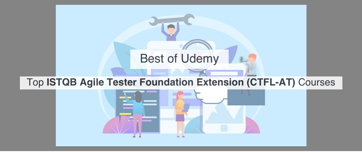 Top Udemy ISTQB Agile Tester Foundation Extension (CTFL-AT) courses by Sns-Brigh10