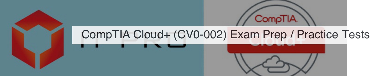Reddit comments on quot CompTIA Cloud  (CV0 002) Exam Prep / Practice Tests